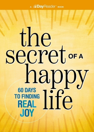 The Secret of a Happy Life: 60 Days to Real Joy and Inner Peace Hannah Whitall Smith 9780310187585