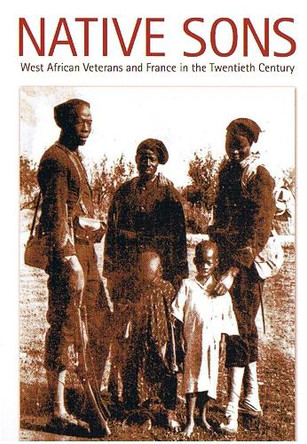 Native Sons: West African Veterans and France in the Twentieth Century by Gregory Mann 9780822337553
