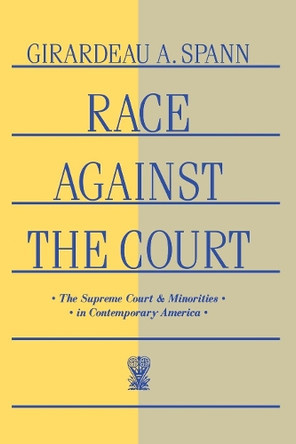 Race Against the Court: The Supreme Court and Minorities in Contemporary America by Girardeau A. Spann 9780814779637