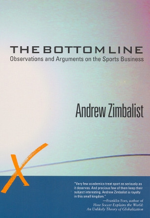 The Bottom Line: Observations and Arguments on the Sports Business by Andrew Zimbalist 9781592135127