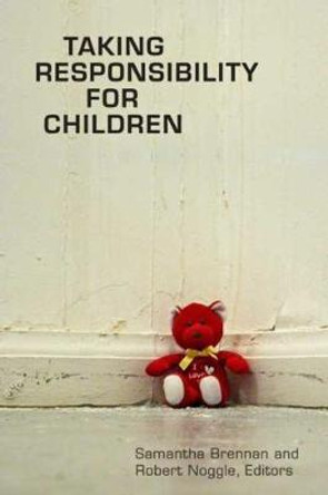 Taking Responsibility for Children by Samantha Brennan