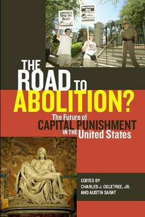 The Road to Abolition?: The Future of Capital Punishment in the United States by Charles J. Ogletree 9780814762172