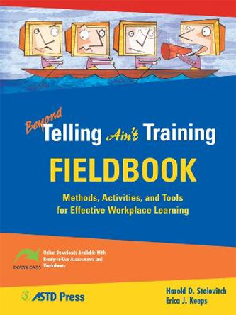 Beyond Telling Ain't Training  Field Book by Harold D. Stolovitch