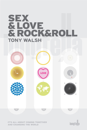 Sex & Love & Rock&Roll by Tony Walsh 9781909136168