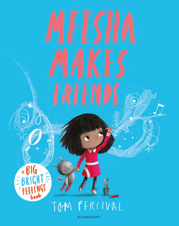 Meesha Makes Friends: A Big Bright Feelings Book by Tom Percival