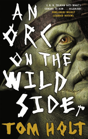 An Orc on the Wild Side by Tom Holt 9780356506715