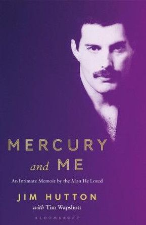 Mercury and Me: An Intimate Memoir by the Man Freddie Loved by Jim Hutton
