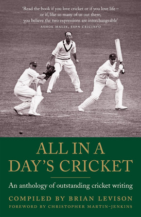 All in a Day's Cricket: An Anthology of Outstanding Cricket Writing by Brian Levison 9781472117199