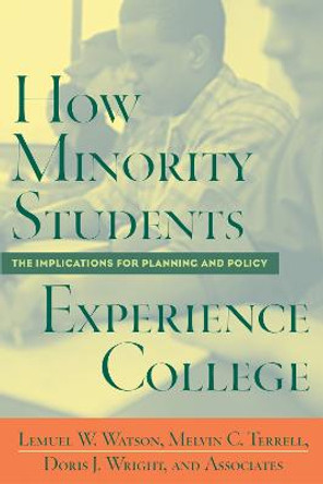 How Minority Students Experience College: Implications for Planning and Policy by Lemuel Watson