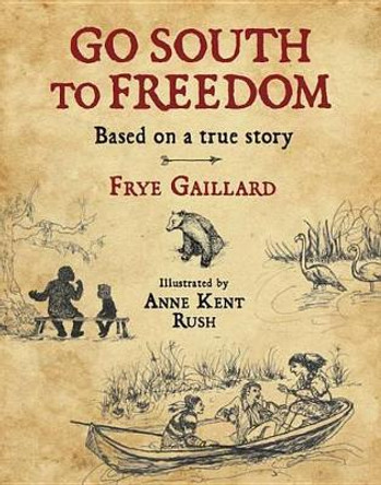 Go South to Freedom by MR Frye Gaillard