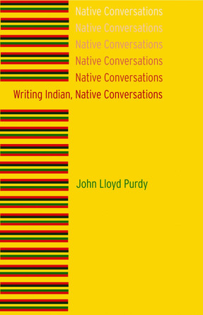 Writing Indian, Native Conversations by John Lloyd Purdy 9780803222878
