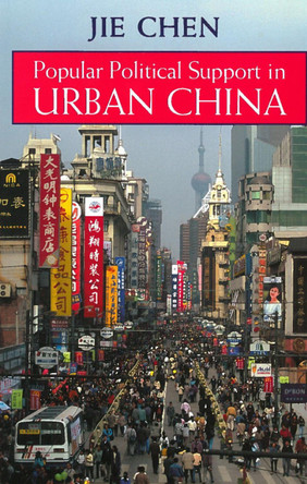 Popular Political Support in Urban China by Jie Chen 9780804750578