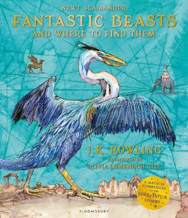 Fantastic Beasts and Where to Find Them: Illustrated Edition by J.K. Rowling