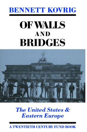 Of Walls and Bridges: The United States & Eastern Europe by Bennett Kovrig 9780814746134