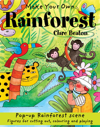 Make Your Own Rainforest by Clare Beaton 9781905710409