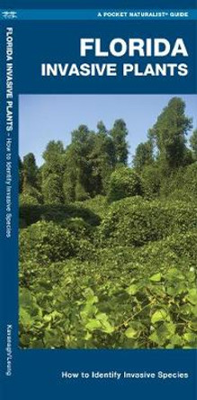 Florida Invasive Plants: A Folding Pocket Guide to Familiar Plants by James Kavanagh