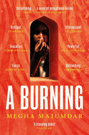 A Burning: The most electrifying debut of 2021 by Megha Majumdar 9781471190292