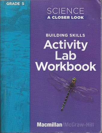 Science, a Closer Look, Grade 5, Activity Lab Book by McGraw Hill 9780022840136