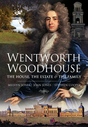 Wentworth Woodhouse: The House, the Estate and the Family by Melvyn Jones