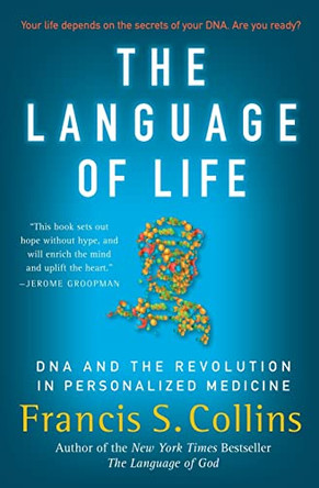 The Language of Life: DNA and the Revolution in Personalized Medicine by Dr Francis S Collins 9780061733185