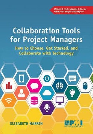 Collaboration Tools for Project Managers: How to Choose, Get Started and Collaborate with Technology by Elizabeth Harrin