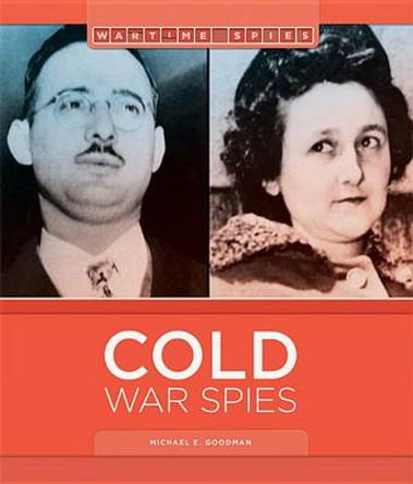 Cold War Spies by Michael E Goodman