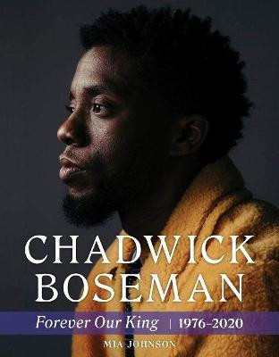 Chadwick Boseman: Forever Our King 1976-2020 by Triumph Books