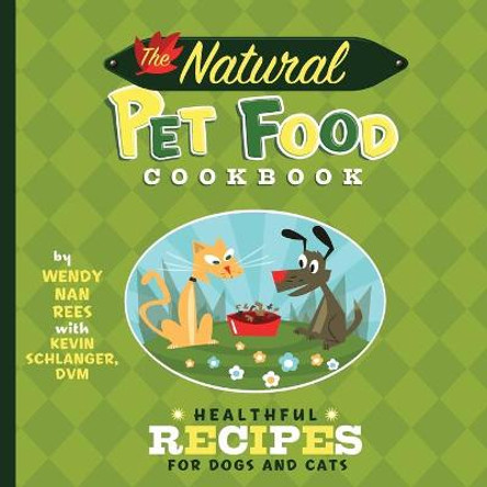 The Natural Pet Food Cookbook: Healthful Recipes for Dogs and Cats by Wendy Nan Rees