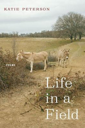 Life in a Field by Katie Peterson