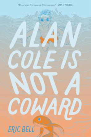 Alan Cole Is Not a Coward by Eric Bell 9780062567048