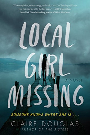 Local Girl Missing by Claire Douglas 9780062661159