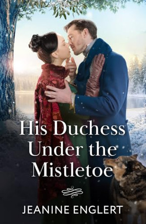 His Duchess Under The Mistletoe (Regency Fairytales, Book 3) (Mills & Boon Historical) by Jeanine Englert 9780263419016