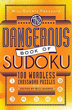 The Dangerous Book of Sudoku by Will Shortz 9780312541606