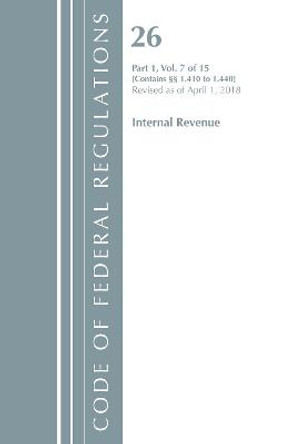 Code of Federal Regulations, Title 26 Internal Revenue 1.410-1.440, Revised as of April 1, 2018 by Office Of The Federal Register (U.S.)