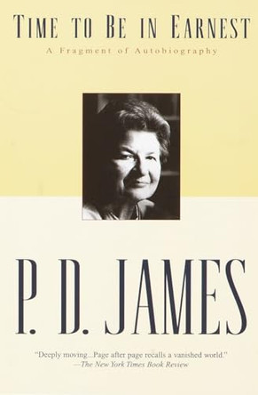 Time to Be in Earnest: A Fragment of Autobiography by P D James 9780345442123