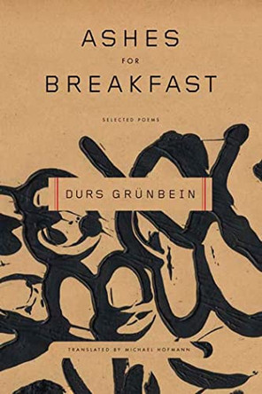 Ashes for Breakfast: Selected Poems by Durs Grunbein 9780374530136