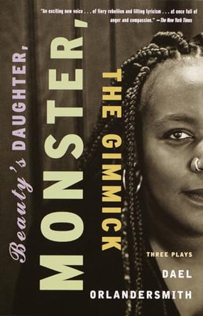 Beauty's Daughter, Monster, The Gimmick: Three Plays by Dael Orlandersmith 9780375708718