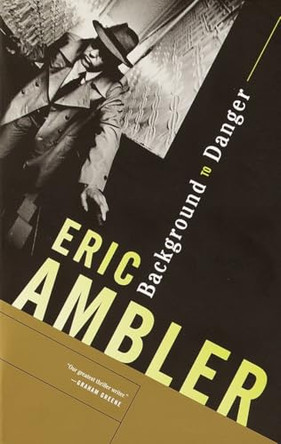 Background To Danger by Eric Ambler 9780375726736