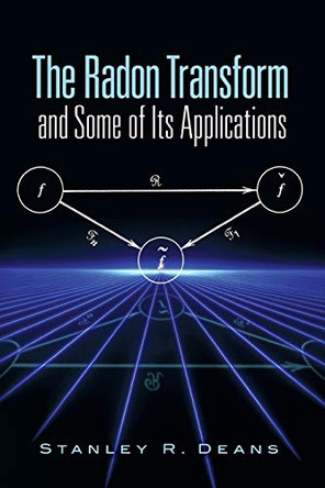 The Radon Transform and Some of Its Applications by Stanley R. Deans 9780486462417