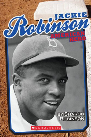 Jackie Robinson: American Hero by Sharon Robinson 9780545540063