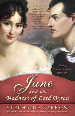 Jane and the Madness of Lord Byron: Being a Jane Austen Mystery by Stephanie Barron 9780553386707