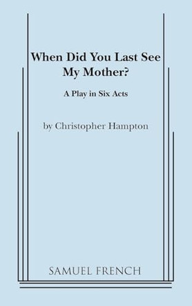 When Did You Last See My Mother? by Christopher Hampton 9780573617782