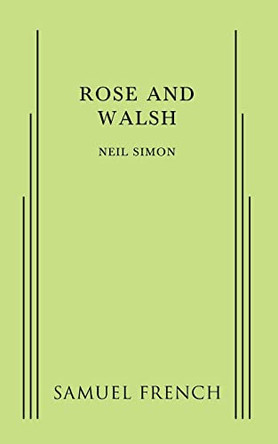 Rose and Walsh by Neil Simon 9780573703348