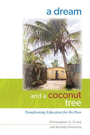 A Dream and a Coconut Tree: Transforming Education for the Poor by Edify Community 9780578480602