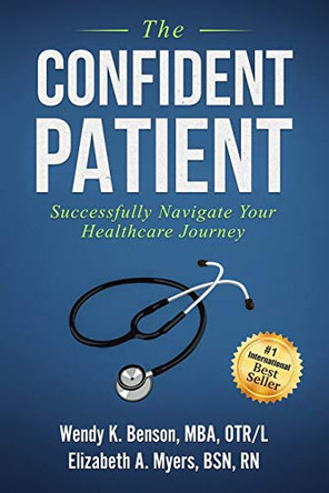 The Confident Patient: Successfully Navigate Your Healthcare Journey by Elizabeth Myers 9780578517520