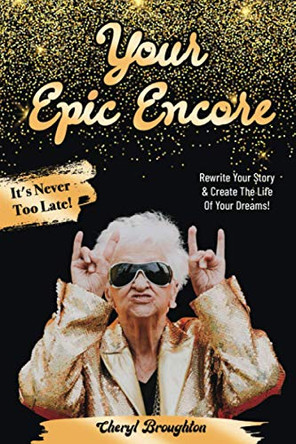 Your Epic Encore by Cheryl Broughton 9780578581910