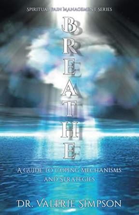 Breathe: A Guide to Coping Mechanisms and Strategies by Valerie Simpson 9780578812564
