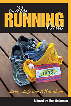 My Running Club: A Novel of Love, Life and Marathons by Alan Anderson 9780615327655