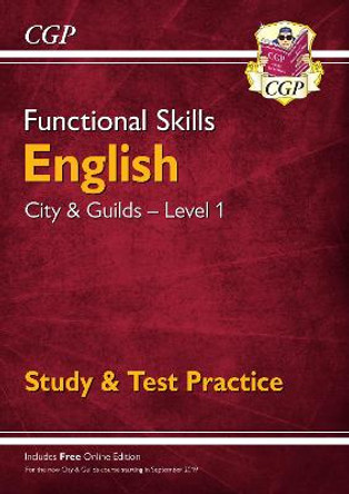 New Functional Skills English: City & Guilds Level 1 - Study & Test Practice (for 2019 & beyond) by CGP Books