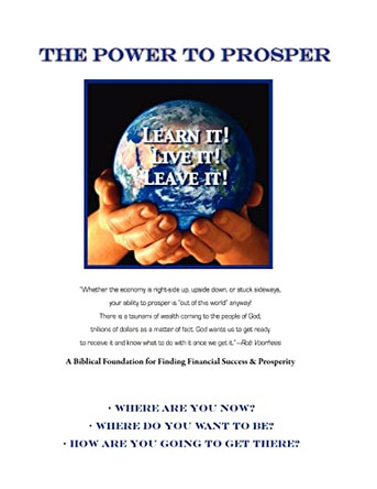 The Power to Prosper by Rob H B Voorhees 3 9780615520650